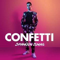 Shamoon Ismail - Confetti (Audio).mp3