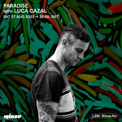 Paradise with Luca Cazal - 27 August 2022