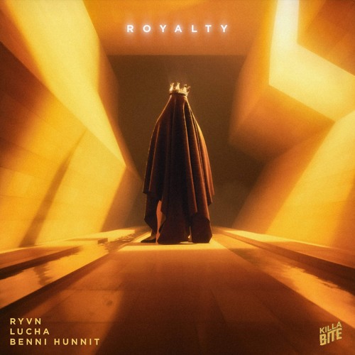 RYVN & Lucha & Benni Hunnit - Royalty