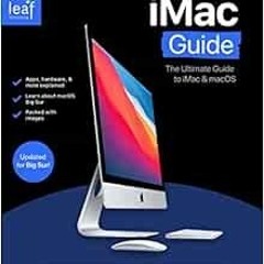 ACCESS [EPUB KINDLE PDF EBOOK] iMac Guide: The Ultimate Guide to iMac and macOS by Tom Rudderham �