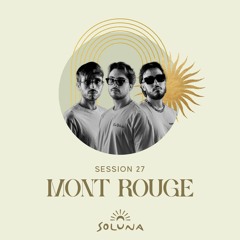 Soluna Sessions 27 by Mont Rouge