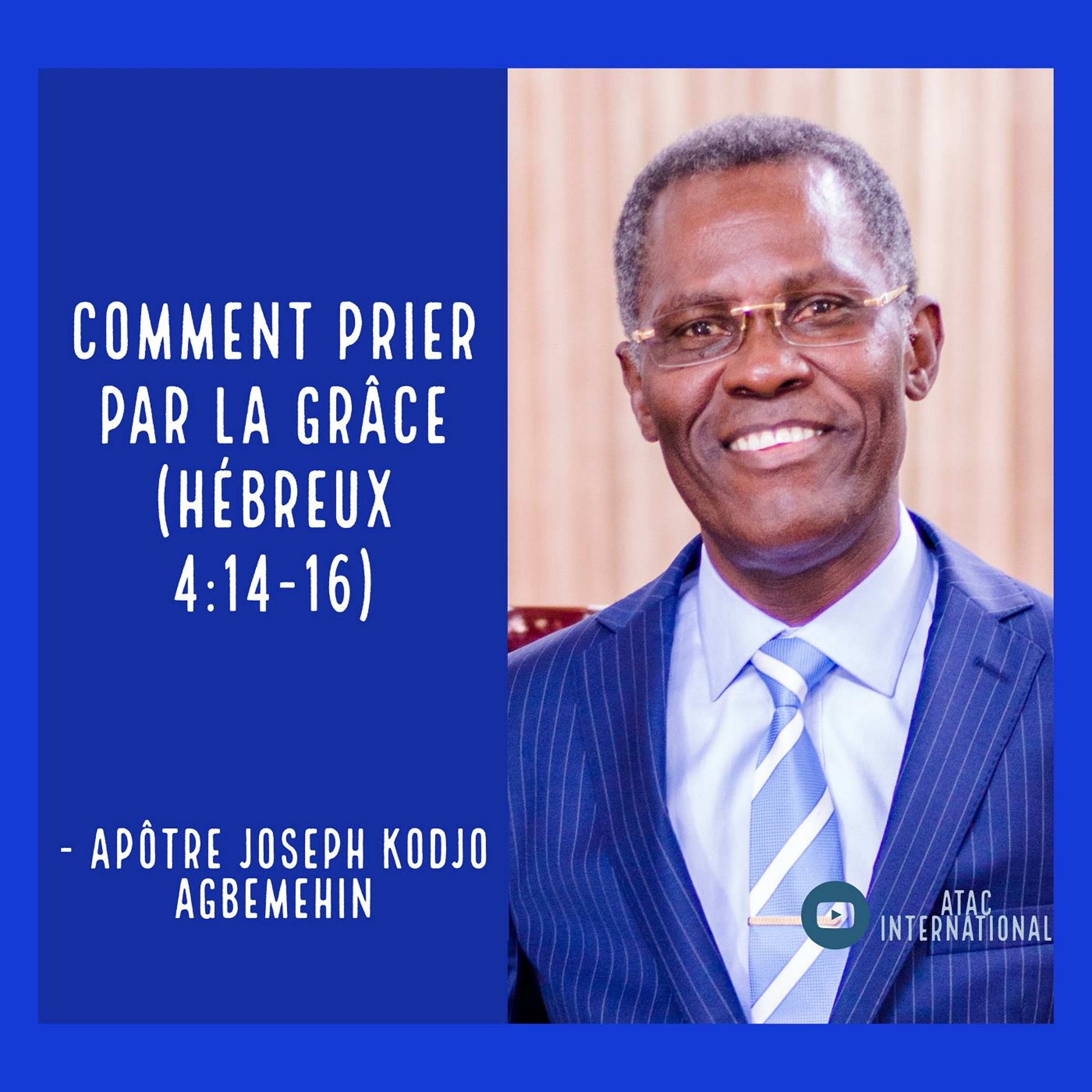 E092-10 Comment Prier par la Grâce - Apôtre Joseph K. Agbemehin episode artwork