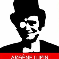 TÉLÉCHARGER Arsène Lupin - Complète ( ou l'Intégrale ) : 23 Oeuvres - Entièrement relu et corr