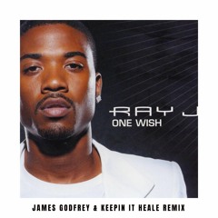 Ray J - One Wish (James Godfrey & Keepin It Heale Remix) Click Free Download