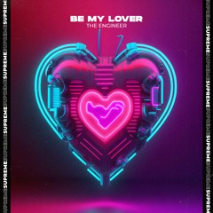 The Engineer - Be My Lover