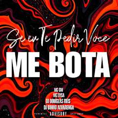 SE EU TE PEDIR VOCE ME BOTA [ DJ BINHO ALVARENGA , DJ DOUGLAS REIS ] MC'S LYSA E GW