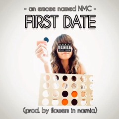 FIRST DATE (prod. by flowers in narnia)