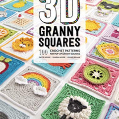 [READ] PDF 📨 3D Granny Squares: 100 crochet patterns for pop-up granny squares by  C