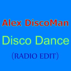 Alex DiscoMan - Disco Dance (Radio Edit)PREVIEW Release 18 April 2020
