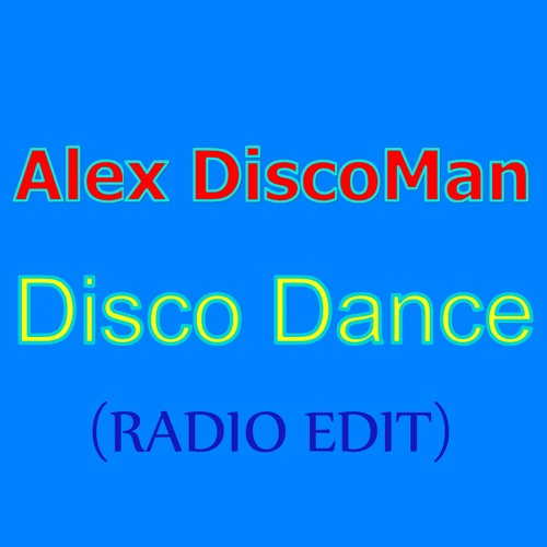 Alex DiscoMan - Disco Dance (Radio Edit)PREVIEW Release 18 April 2020