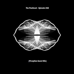 The Poeticast - Episode 250 (Prception Guest Mix)