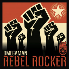 Omegaman | Rebel Rocker ft. Ikenna & Roddy Radiation (Original Mix)