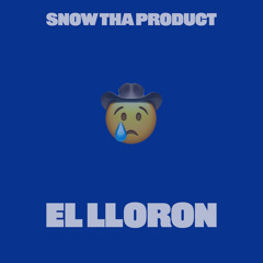 El Lloron - Snow Tha Product
