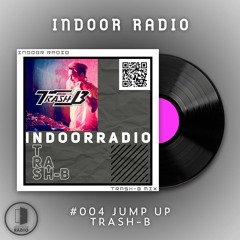 INDOOR RADIO Guest Mix: #004 Trash-B [Jump Up]