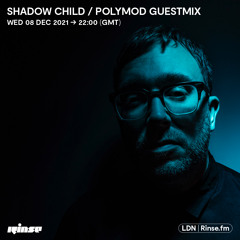 Shadow Child/Polymod Guestmix - 09 December 2021