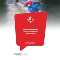 Yakınını kaybeden çocuklara nasıl yaklaşmalı?