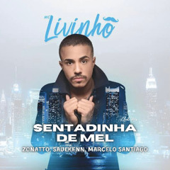Mc Livinho - Sentadinha de Mel (Zonatto, Saulkenn, Marcelo Santiago Club Mix)