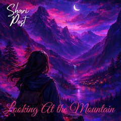 Looking At The Mountain (Shari Post)