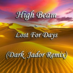 High Beam - Lost For Days (Dark Jador Remix)