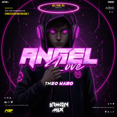 ANGEL'S LOVE #THEO KARO ( Irwan Mix ) #ANNIVERSARYMISTAKE888!!!