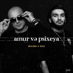 Okaber Ft. RZZA - Amur Və Psixeya