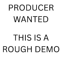 A Plan I Needed [ROUGH DEMO...] Lyrics in Desc. Producer Needed.
