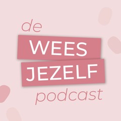 Trailer - Welkom bij de Wees Jezelf Podcast!