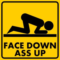 Face Down, Ass Up