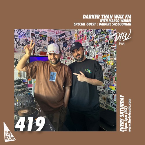 Darker Than Wax FM #419 w/ Marco Weibel & Darone Sassounian • 8th June 2024