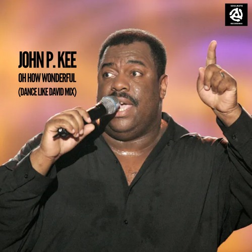 John P. Kee "Oh How Wonderful" (Dance Like David Mix)