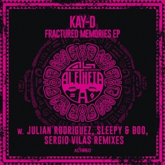 Kay - D - Fractured Memories (Julian Rodriguez Remix) [OUT NOW]