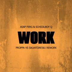 WORK - ASAP FERG & SCHOOLBOY Q (PROPPA vs SALVATORE561 Rework)
