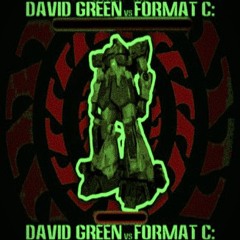 〔☼▃☼〕David Green Vs Format C:\ 〘⊜▃⊜〙