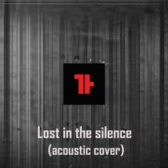 Lost in the Silence (Acoustic Cover)