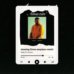 Idaly Ft. Emms - Amazing (Dems amapiano remix)