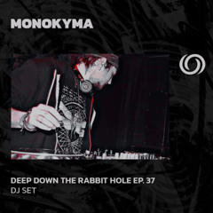 MONOKYMA | Deep Down The Rabbit Hole Ep. 37 | 19/09/2025