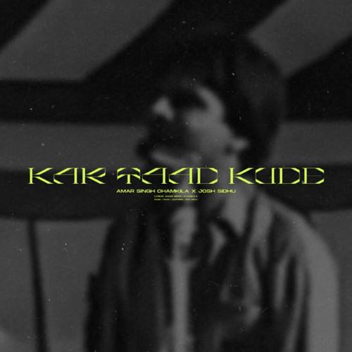 KAR YAAD KUDE - CHAMKILA x JOSH SIDHU