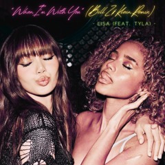 LISA (feat. Tyla) "When I'm With You" (Bill Z & Klein Remix)