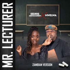 MR. LECTURER (ZAMBIAN VERSION) [feat. MWELWA]
