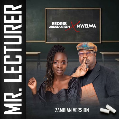 MR. LECTURER (ZAMBIAN VERSION) [feat. MWELWA]