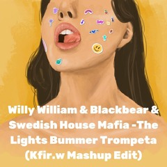 Willy William & Blackbear & Swedish House Mafia -The Lights Bummer Trompeta (Kfir.w Mashup Edit)