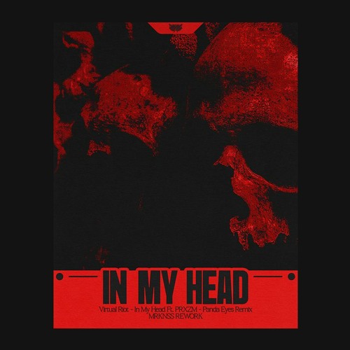 Virtual Riot - In My Head Ft. PRXZM (Panda Eyes 2019 Remix) [MRKNSS REWORK]