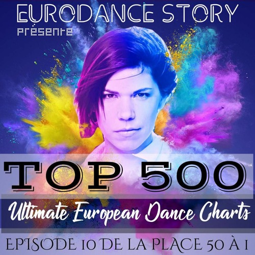 Stream Ultimate Top 500 Dance Music Charts Ep.10 (Top 50-1) by Eurodance  Story | Listen online for free on SoundCloud