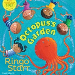 READ [EPUB KINDLE PDF EBOOK] Octopus's Garden by  Ringo Starr &  Ben Cort 💌