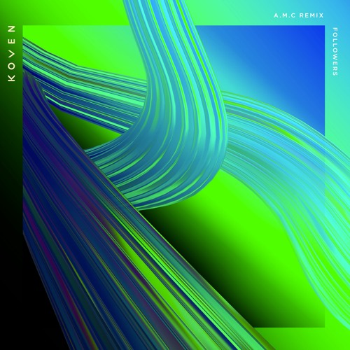 Koven - Followers (A.M.C Remix)