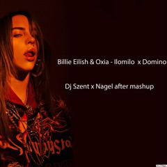 Oxia Vs Billie Eilish - Domino X Ilomilo (Szent X Nagel After Mashup)