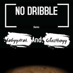 6a6yydrak- No Dribble FT GHXSTBOYY