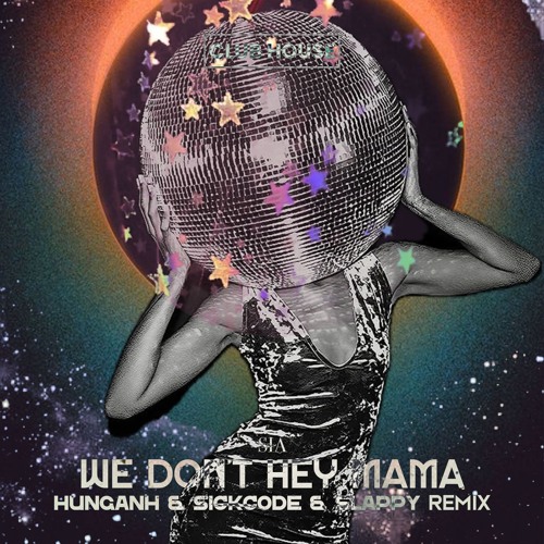 We Don't Hey Mama | SICKCODE pres. LAKODE & HUNGANH & SLAPPY Remix