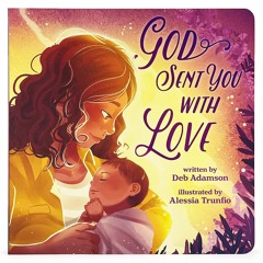 ⚡ PDF ⚡ God Sent You With Love Children's Picture Board Book: A Story
