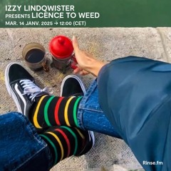Izzy Lindqwister presents Licence To Weed - 14 Janvier 2025